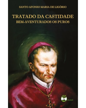 TRATADO DA CASTIDADE - BEM-AVENTURADOS OS PUROS