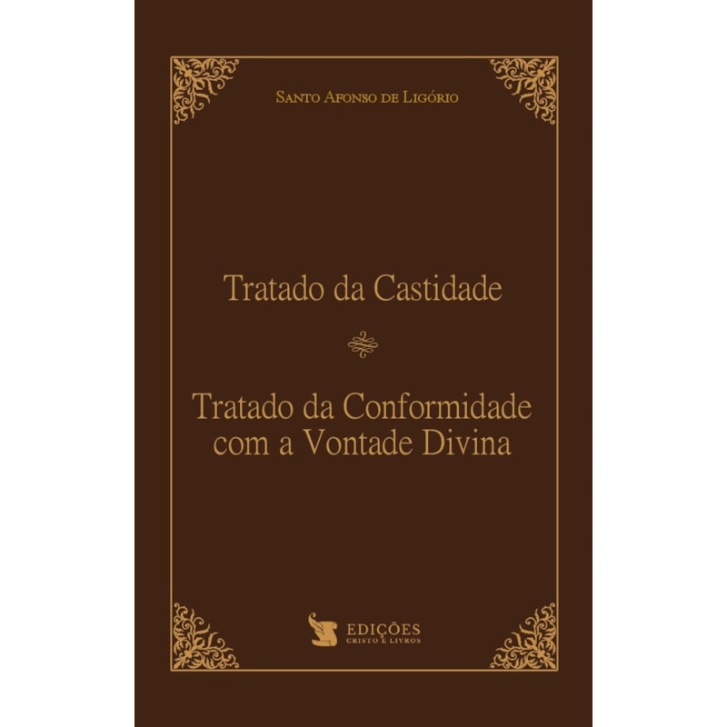 TRATADO DA CASTIDADE E TRATADO DA CONFORMIDADE COM A VONTADE DIVINA
