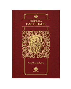 TRATADO DA CASTIDADE - S. AFONSO MARIA DE LIGÓRIO