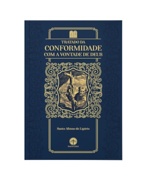 TRATADO DA CONFORMIDADE COM A VONTADE DE DEUS - S. AFONSO DE LIGÓRIO