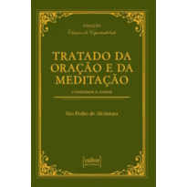 TRATADO DA ORAÇÃO E DA MEDITAÇÃO - CONSELHOS E AVISOS