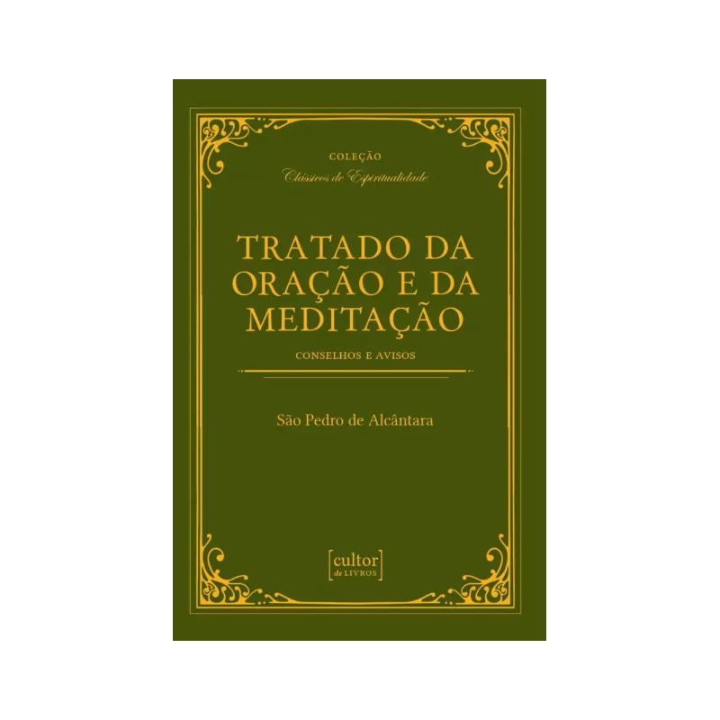 TRATADO DA ORAÇÃO E DA MEDITAÇÃO - CONSELHOS E AVISOS