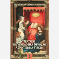 TRATADO DA VERDADEIRA DEVOCAO A SANTIISSIMA VIRGEM