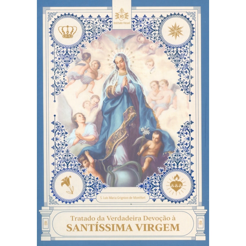 TRATADO DA VERDADEIRA DEVOÇÃO À SANTÍSSIMA VIRGEM