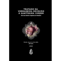 TRATADO DA VERDADEIRA DEVOÇÃO À SANTÍSSIMA VIRGEM