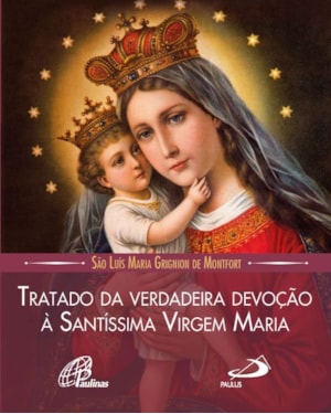 Tratado da Verdadeira Devoção à Santíssima Virgem Maria