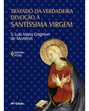 TRATADO DA VERDADEIRA DEVOÇÃO À SS. VIRGEM - CLÁSSICO COM ORELHA
