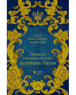TRATADO DA VERDADEIRA DEVOÇÃO À SS. VIRGEM - ED. LUXO