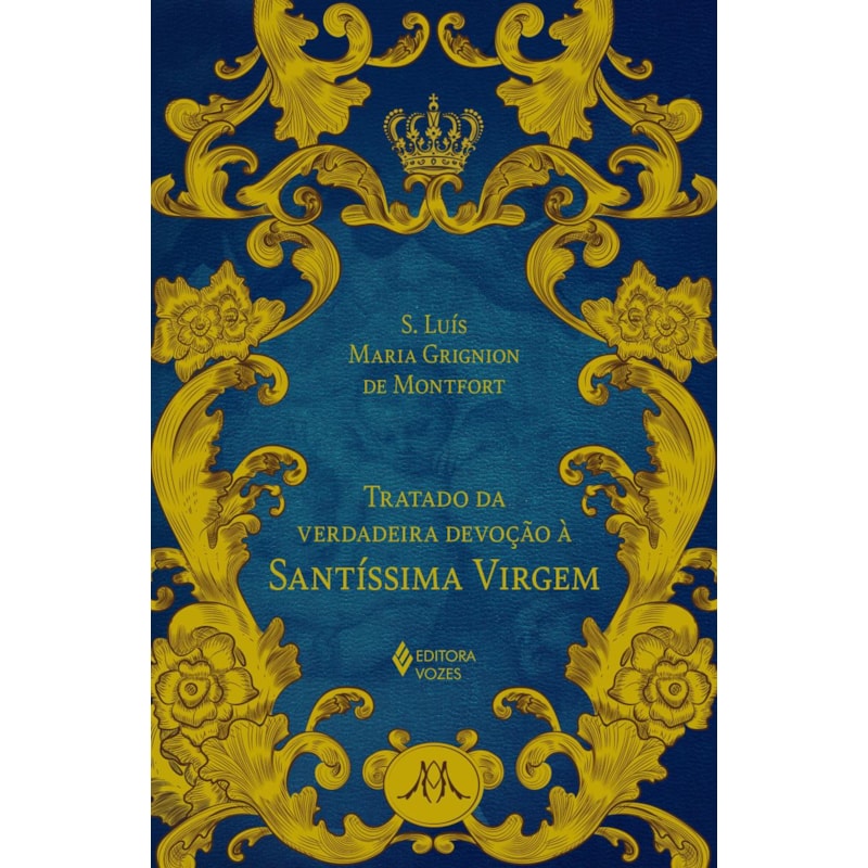 TRATADO DA VERDADEIRA DEVOÇÃO À SS. VIRGEM - ED. LUXO