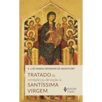 TRATADO DA VERDADEIRA DEVOÇÃO À SS. VIRGEM - SEM ORELHAS