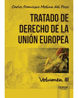 TRATADO DE DERECHO DE LA UNIÓN EUROPEA - VOLUMEN III
