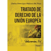 TRATADO DE DERECHO DE LA UNIÓN EUROPEA - VOLUMEN IV