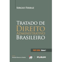 TRATADO DE DIREITO ADMINISTRATIVO BRASILEIRO: VOLUME 1