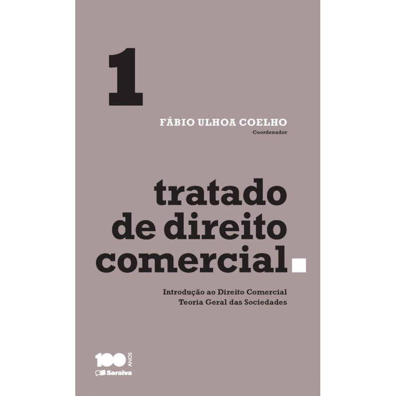 TRATADO DE DIREITO COMERCIAL - 1ª EDIÇÃO 2015: INTRODUÇÃO AO DIREITO COMERCIAL E TEORIA GERAL DAS SOCIEDADES