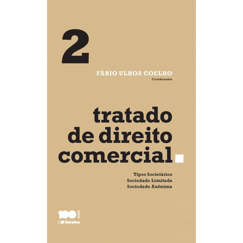 TRATADO DE DIREITO COMERCIAL - VOLUME 2 - 1ª EDIÇÃO DE 2015: TIPOS SOCIETÁRIOS, SOCIEDADE LIMITADA E SOCIEDADE ANÔNIMA