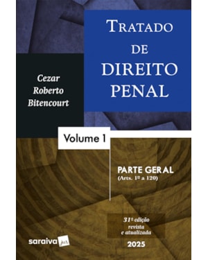TRATADO DE DIREITO PENA-PARTE GERAL-VOL.1 - 31ª EDIÇÃO 2025