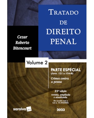 TRATADO DE DIREITO PENAL -PARTE ESPECIAL - CRIMES CONTRA A PESSOA VOL. 2 - 23ª EDIÇÃO 2023