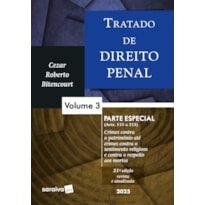 TRATADO DE DIREITO PENAL - PARTE ESPECIAL - VOL.3 - 21ª EDIÇÃO 2025