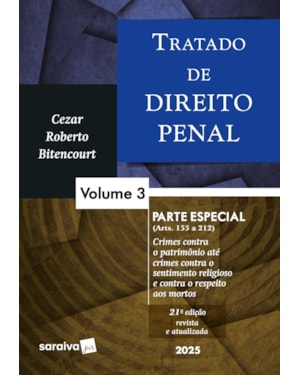 TRATADO DE DIREITO PENAL - PARTE ESPECIAL - VOL.3 - 21ª EDIÇÃO 2025