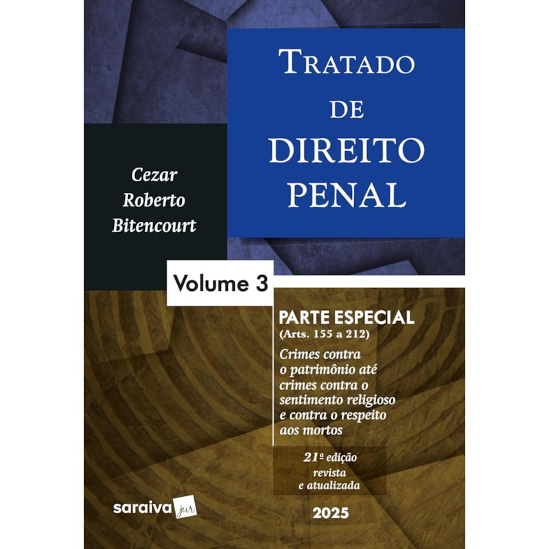 TRATADO DE DIREITO PENAL - PARTE ESPECIAL - VOL.3 - 21ª EDIÇÃO 2025