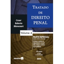 TRATADO DE DIREITO PENAL - PARTE ESPECIAL - VOL.4 - 19ª EDIÇÃO 2025