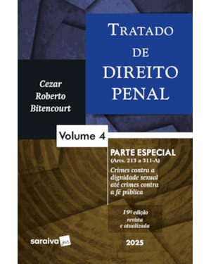 TRATADO DE DIREITO PENAL - PARTE ESPECIAL - VOL.4 - 19ª EDIÇÃO 2025