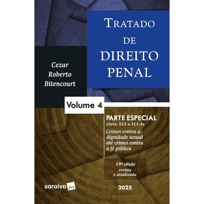 TRATADO DE DIREITO PENAL - PARTE ESPECIAL - VOL.4 - 19ª EDIÇÃO 2025