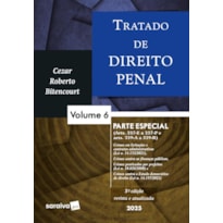 TRATADO DE DIREITO PENAL - PARTE ESPECIAL - VOL.6 - 3ª EDIÇÃO 2025
