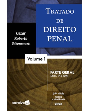 TRATADO DE DIREITO PENAL - PARTE GERAL - VOL. 1 - 29ª EDIÇÃO 2023