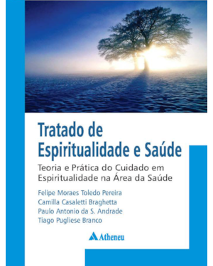 Tratado de espiritualidade e saúde: teoria e prática do cuidado em espiritualidade na área da saúde