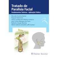 TRATADO DE PARALISIA FACIAL: FUNDAMENTOS TEÓRICOS - APLICAÇÃO PRÁTICA