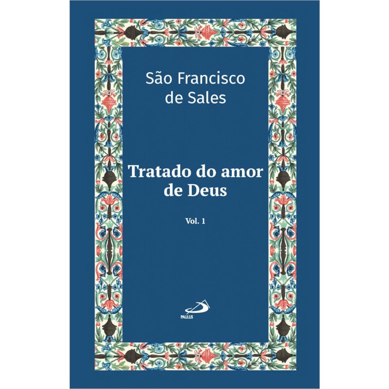 Tratado do Amor de Deus - Vol 21/1 - Luxo