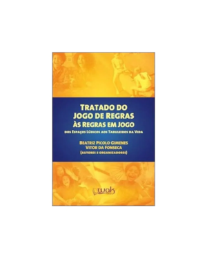 TRATADO DO JOGO DE REGRAS AS REGRAS EM JOGO 1 ED 2025