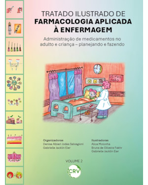 TRATADO ILUSTRADO DE FARMACOLOGIA APLICADA À ENFERMAGEM: ADMINISTRAÇÃO DE MEDICAMENTOS NO ADULTO E CRIANÇA - PLANEJANDO E FAZENDO