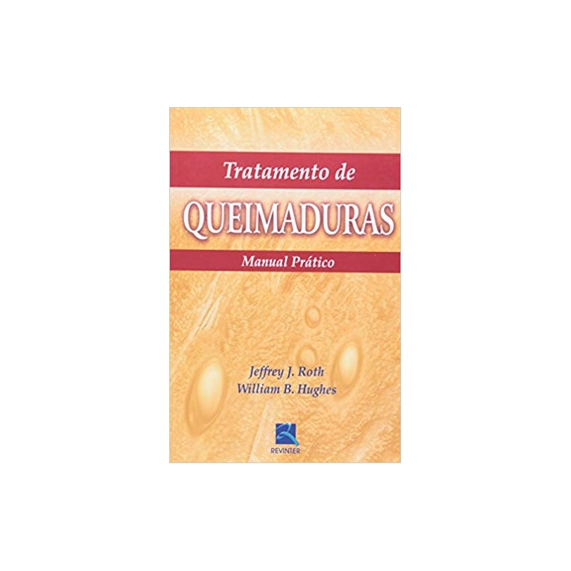 TRATAMENTO DE QUEIMADURAS: MANUAL PRÁTICO