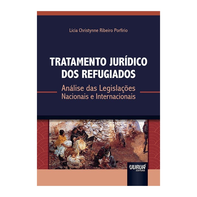 TRATAMENTO JURÍDICO DOS REFUGIADOS - ANÁLISE DAS LEGISLAÇÕES NACIONAIS E INTERNACIONAIS