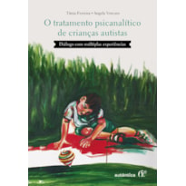 TRATAMENTO PSICANALÍTICO DE CRIANÇAS AUTISTAS: DIÁLOGO COM MÚLTIPLAS EXPERIÊNCIAS