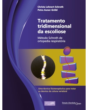 TRATAMENTO TRIDIMENSIONAL DA ESCOLIOSE: MÉTODO SCHROTH DE ORTOPEDIA RESPIRATÓRIA