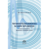 Tratamentos experimentais na saúde suplementar: O dever de custeio pelas seguradoras e operadoras de saúde