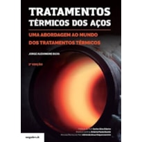Tratamentos térmicos dos aços 2ª edição - uma abordagem ao mundo dos tratamentos térmicos