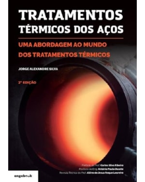 Tratamentos térmicos dos aços 2ª edição - uma abordagem ao mundo dos tratamentos térmicos