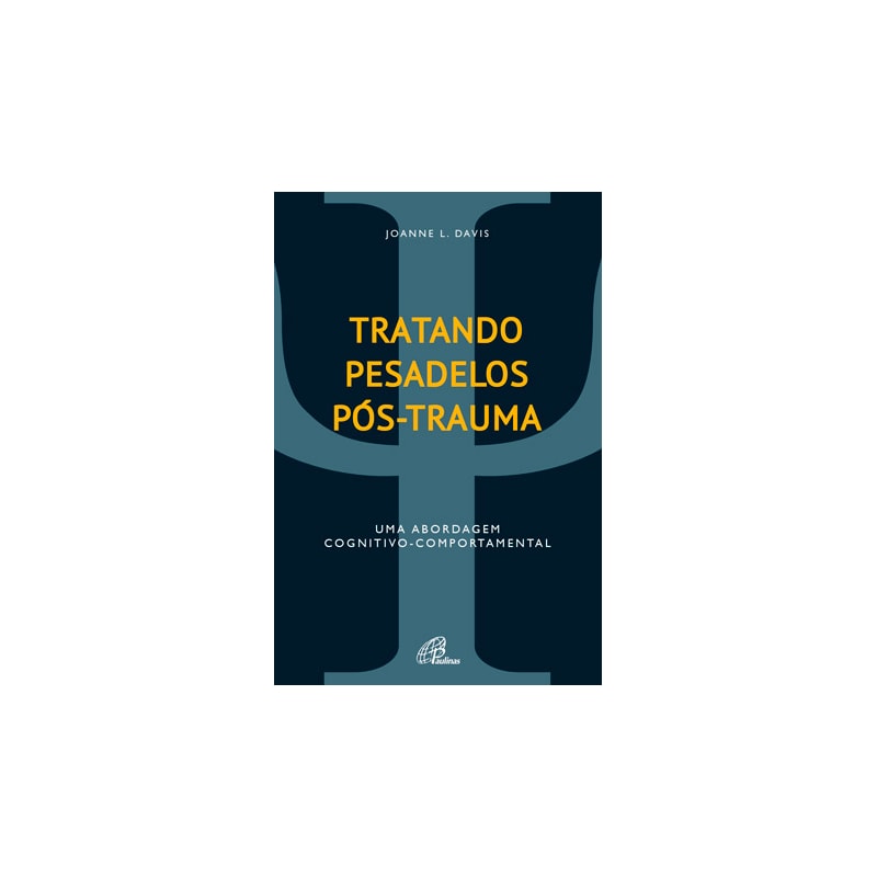 TRATANDO PESADELOS PÓS-TRAUMA: UMA ABORDAGEM COGNITIVO-COMPORTAMENTAL