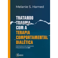 Tratando trauma com a terapia comportamental dialética: protocolo de exposição prolongada em dbt