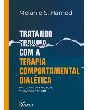 Tratando trauma com a terapia comportamental dialética: protocolo de exposição prolongada em dbt