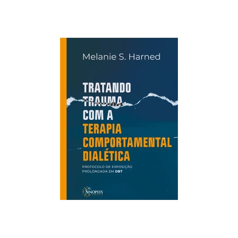 Tratando trauma com a terapia comportamental dialética: protocolo de exposição prolongada em dbt