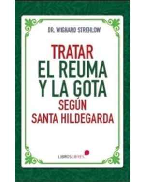 TRATAR EL REUMA Y LA GOTA SEGÚN SANTA HILDEGARDA