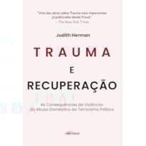 TRAUMA E RECUPERAÇÃO: AS CONSEQUÊNCIAS DA VIOLÊNCIA: DO ABUSO DOMÉSTICO AO TERRORISMO POLÍTICO