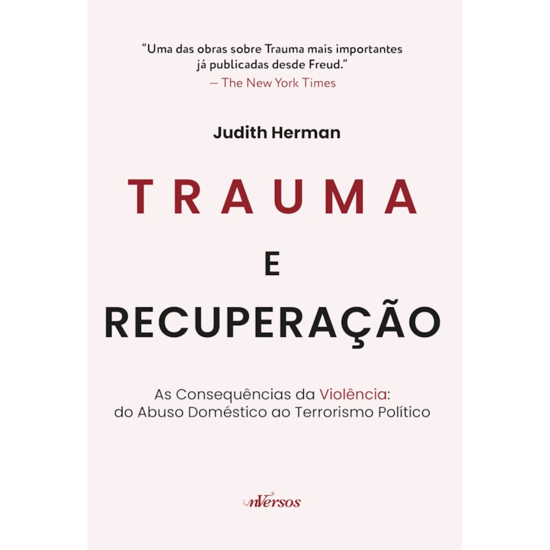 TRAUMA E RECUPERAÇÃO: AS CONSEQUÊNCIAS DA VIOLÊNCIA: DO ABUSO DOMÉSTICO AO TERRORISMO POLÍTICO