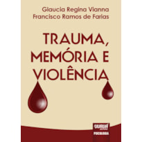 TRAUMA, MEMÓRIA E VIOLÊNCIA