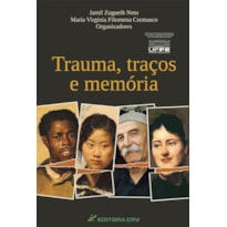 TRAUMA, TRAÇOS E MEMÓRIA